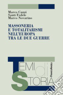 Massoneria e totalitarismi nell'Europa tra le due guerre libro di Cuzzi Marco; Fedele Santi; Novarino Marco