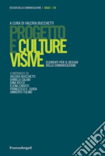 Progetto e culture visive. Elementi per il design della comunicazione libro di Bucchetti V. L. (cur.)