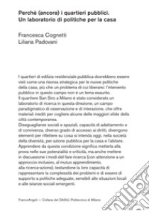 Perché (ancora) i quartieri pubblici. Un laboratorio di politiche per la casa libro di Cognetti Francesca; Padovani Liliana