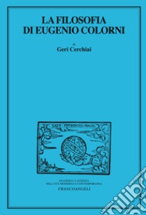 La filosofia di Eugenio Colorni libro di Cerchiai Geri