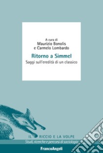 Ritorno a Simmel. Saggi sull'eredità di un classico libro di Bonolis M. (cur.); Lombardo C. (cur.)