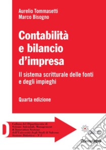 Contabilità e bilancio d'impresa. Il sistema scritturale delle fonti e degli impieghi libro di Tommasetti Aurelio; Bisogno Marco