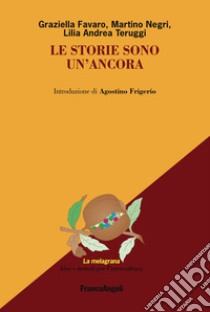 Le storie sono un'ancora libro di Favaro Graziella; Negri Martino; Teruggi Lilia Andrea