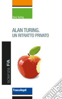 Alan Turing. Un ritratto privato libro di Turing Sara