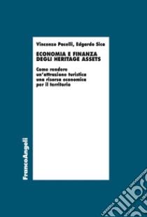 Economia e finanza degli heritage assets. Come rendere un'attrazione turistica una risorsa economica per il territorio libro di Sica Edgardo; Pacelli Vincenzo