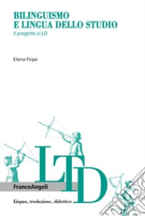 Bilinguismo e lingua dello studio. Il progetto LI.LO libro di Firpo Elena