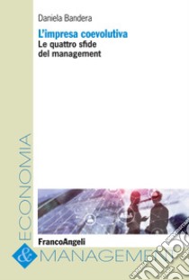 L'impresa coevolutiva. Le quattro sfide del management libro di Bandera Daniela