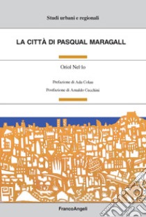 La città di Pasqual Maragall libro di Nel.lo Oriol