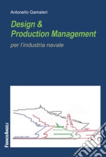 Design & production management per l'industria navale libro di Gamaleri Antonello