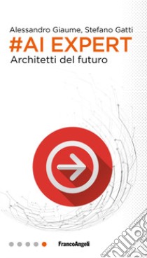 #AI expert. Architetti del futuro libro di Giaume Alessandro; Gatti Stefano