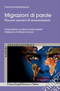 Migrazioni di parole. Percorsi narrativi di riconoscimento libro di Rosenbaum Francine