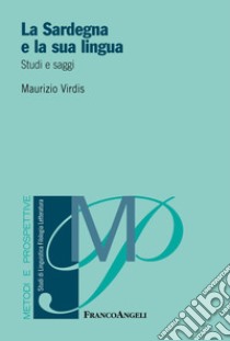 La Sardegna e la sua lingua. Studi e saggi libro di Virdis Maurizio