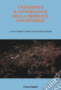 Università e governance della mobilità sostenibile libro di Colleoni M. (cur.); Rossetti M. (cur.)