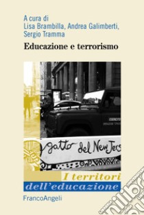 Educazione e terrorismo libro di Brambilla L. (cur.); Galimberti A. (cur.); Tramma S. (cur.)