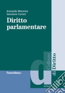 Diritto parlamentare libro di Mannino Armando; Curreri Salvatore