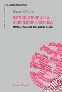 Introduzione alla sociologia empirica. Metodo e tecniche della ricerca sociale libro di Di Franco Giovanni