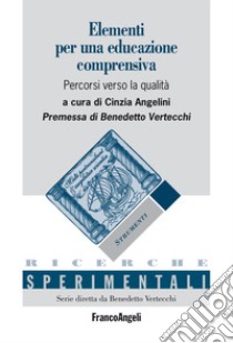 Elementi per una educazione comprensiva. Percorsi verso la qualità libro di Angelini C. (cur.)