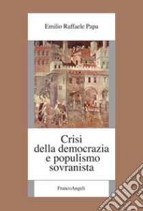 Crisi della democrazia e populismo sovranista libro di Papa Emilio Raffaele