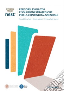 Percorsi evolutivi e soluzioni strategiche per la continuità aziendale libro di Aureli S. (cur.); Battistoni B. (cur.); Cesaroni F. M. (cur.)