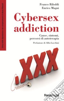 Cybersex addiction. Cause, sintomi, percorsi di autoterapia libro di Riboldi Franco; Magni Enrico