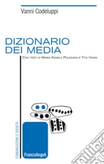 Dizionario dei media libro di Codeluppi Vanni; Polesana Maria Angela; Vagni Tito