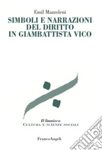 Simboli e narrazioni del diritto in Giambattista Vico libro di Mazzoleni Emil