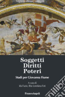 Soggetti, diritti, poteri. Studi per Giovanna Fiume libro di Fazio I. (cur.); Foti R. L. (cur.)