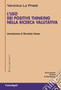 L'uso dei Positive Thinking nella ricerca valutativa libro di Lo Presti Veronica