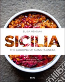 Sicily. The cooking of Casa Planeta libro di Menduni Elisia