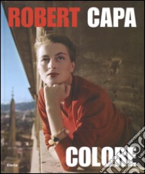 Robert Capa. Colore. Catalogo della mostra. Ediz. illustrata libro di Young Cynthia