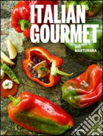 Italian gourmet. Ediz. italiana e inglese libro