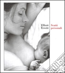 Scatti personali. Ediz. illustrata libro di Erwitt Elliott