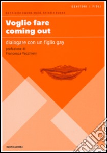 Voglio fare coming out. Dialogare con un figlio gay libro di Owens-Reid Dannielle; Russo Kristin