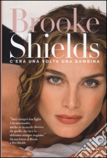 C'era una volta una bambina libro di Shields Brooke