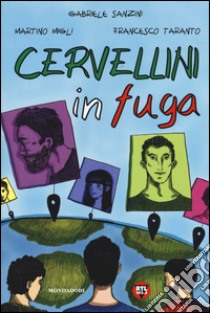 Cervellini in fuga libro di Migli Martino; Sanzini Gabriele; Taranto Francesco