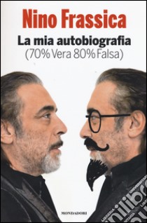 La mia autobiografia (70% vera 80% falsa) libro di Frassica Nino