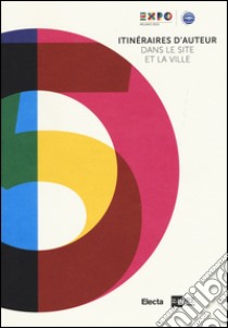 Itinerari d'autore tra il sito espositivo e la città. Expo guida extra. Ediz. francese libro