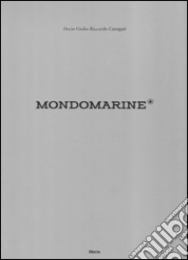 Mondo Marine. Ediz. illustrata libro di Carugati Decio Giulio Riccardo