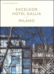 Excelsior Hotel Gallia Milano. Ediz. italiana e inglese libro