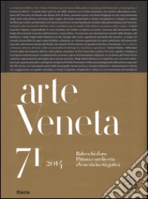 Arte veneta. Rivista di storia dell'arte (2014). Ediz. illustrata. Vol. 71: Rabeschi d'oro. Pittura e oreficeria a Venezia in età gotica libro