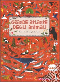 Grande atlante degli animali. Ediz. illustrata libro di Letherland Lucy; Hawkins Emily