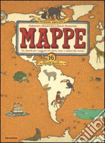 Mappe. Un atlante per viaggiare tra terra, mari e culture del mondo libro di Mizielinska Aleksandra; Mizielinski Daniel