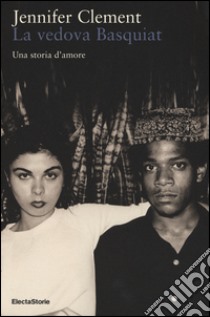 La vedova Basquiat. Una storia d'amore libro di Clement Jennifer