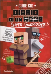 Diario di un super-guerriero!!! libro di Cube Kid