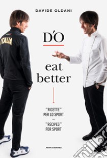 D'O eat better. Ricette per lo sport. Ediz. italiana e inglese libro di Oldani Davide