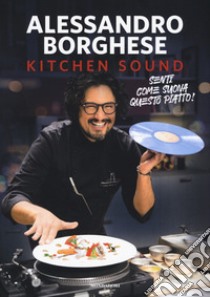 Kitchen sound. Ediz. a colori libro di Borghese Alessandro