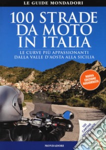 100 strade da moto in Italia libro di Crimella Tiziana