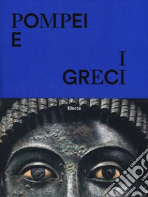 Pompei e i greci. Catalogo della mostra (Pompei, 11 aprile-27 novembre 2017). Ediz. a colori libro di Osanna M. (cur.); Rescigno C. (cur.)