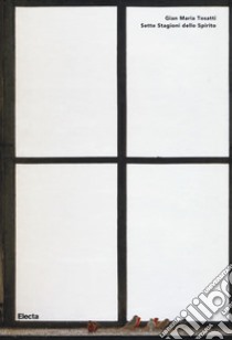 Gian Maria Tosatti. Sette stagioni dello spirito. Catalogo della mostra (Napoli, 17 dicembre 2016-17 aprile 2016). Ediz. italiana e inglese libro di Viola E. (cur.)
