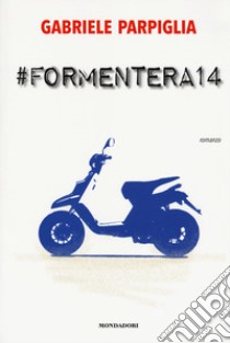 #Formentera14 libro di Parpiglia Gabriele